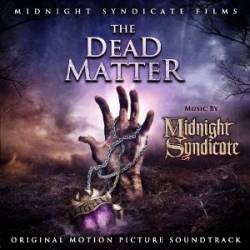 Midnight Syndicate : The Dead Matter : Original Motion Picture Soundtrack